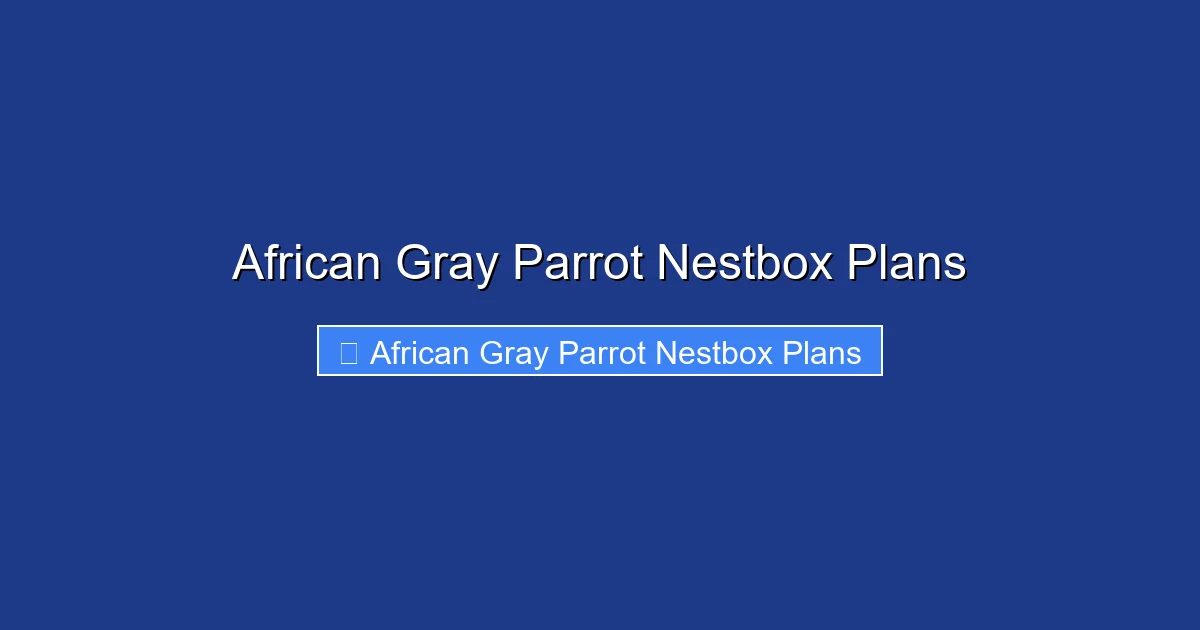African Gray Parrot Nestbox Plans