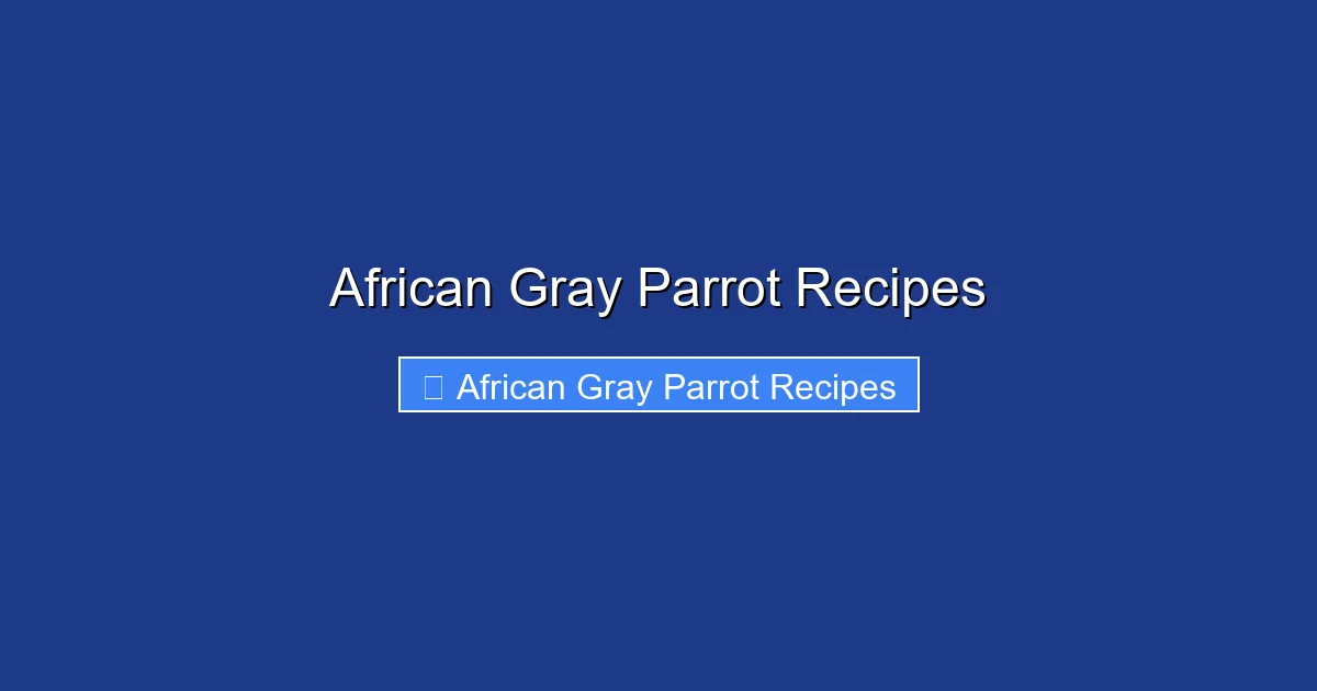 African Gray Parrot Recipes