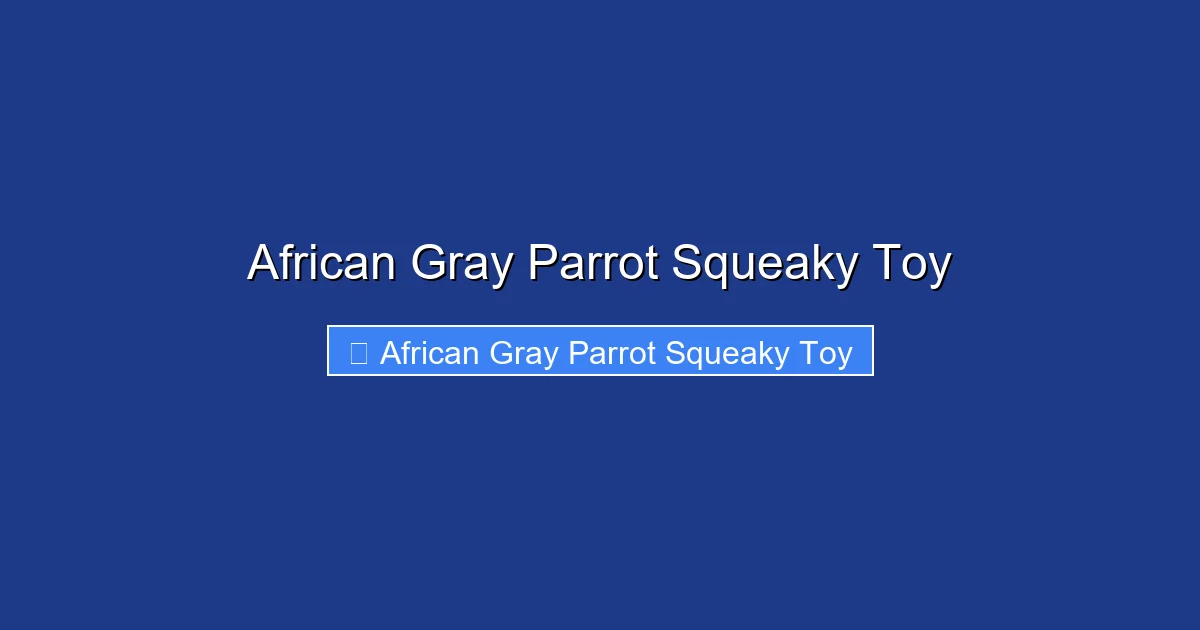 African Gray Parrot Squeaky Toy